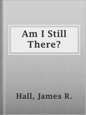 cover image of Am I Still There?
